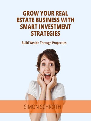 cover image of Grow Your Real Estate Business with Smart Investment Strategies
